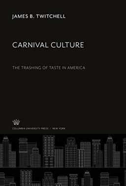 Carnival Culture: The Trashing of Taste in America