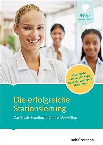 Die erfolgreiche Stationsleitung: Das Praxis-Handbuch Innovative Konzepte - Wirkungsvolle Strategien Button: Wie Sie die ersten 100 Tage (und alle weiteren) meistern