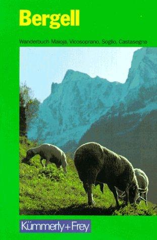 Bergell. Wanderbuch Maloja, Vicosoprano, Soglio, Castasegna