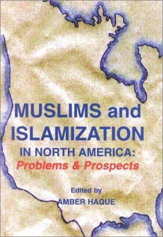 Muslims and Islamization in North America: Problems and Prospects