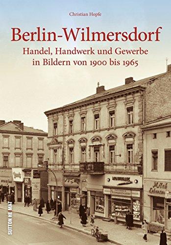 Der Spaziergang durch Berlin-Wilmersdorf führt mit 160 unveröffentlichten Bildern zu Weinhandlungen, Bekleidungsgeschäften und Läden für Knöpfe, Fahrräder und feine Backwaren. (Sutton Archivbilder)