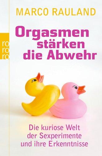 Orgasmen stärken die Abwehr: Die kuriose Welt der Sexperimente und ihre Erkenntnisse