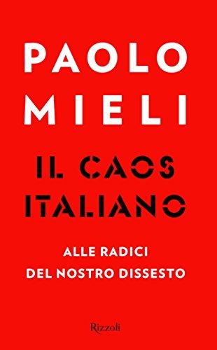 Il caos italiano. Alle radici del nostro dissesto