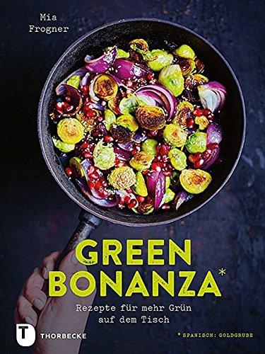 Green Bonanza: Rezepte für mehr grün auf dem Tisch