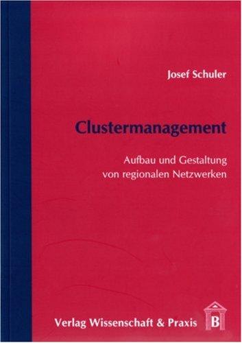 Clustermanagement: Aufbau und Gestaltung von regionalen Netzwerken