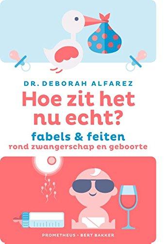 Hoe zit het nu echt?: fabels en feiten rond zwangerschap en geboorte