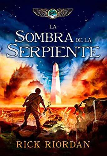 Las crónicas de los Kane, Libro 3: La sombra de la serpiente / The Kane Chronicles Book 3: The Serpent's Shadow (LAS CRÓNICAS DE KANE)