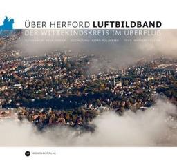 Über Herford. Luftbildband: Der Wittekindskreis im Überflug