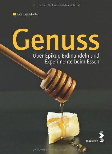 Genuss: Über Epikur, Erdmandeln und Experimente beim Essen