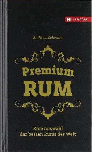 Premium Rum: Eine Auswahl der besten Rums der Welt