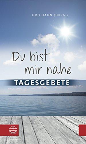 Du bist mir nahe: Tagesgebete