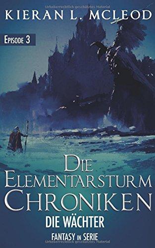 Die Elementarsturm-Chroniken: Die Wächter: Episode 3 | Fantasy in Serie