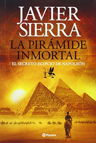 La pirámide inmortal: El secreto egipcio de Napoleón (Autores Españoles e Iberoamericanos)