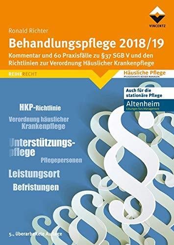 Behandlungspflege 2018/19: Kommentar und 60 Praxisfälle zu § 37 SGB V (Reihe Recht)