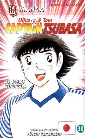 Captain Tsubasa : Olive et Tom. Vol. 30. Ne jamais renoncer...