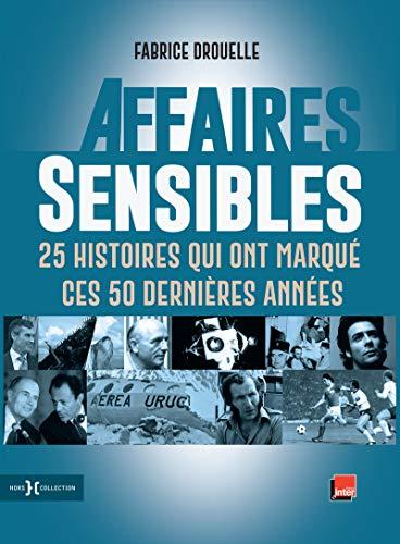 Affaires sensibles : 25 histoires qui ont marqué ces 50 dernières années