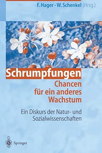 Schrumpfungen. Chancen für ein anderes Wachstum: Ein Diskurs der Natur- und Sozialwissenschaften