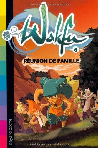 Wakfu. Vol. 6. Réunion de famille