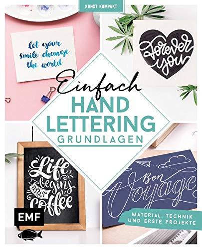 Kunst kompakt: Einfach Handlettering – Das Grundlagenbuch: Material, Technik und erste Projekte