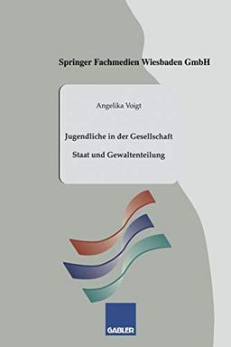 Jugendliche in der Gesellschaft: Staat und Gewaltenteilung (Gabler-Studientexte)