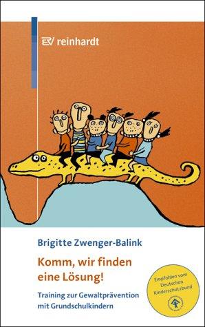 Komm, wir finden eine Lösung!: Training zur Gewaltprävention mit Grundschulkindern. Empfohlen vom Deutschen Kinderschutzbund