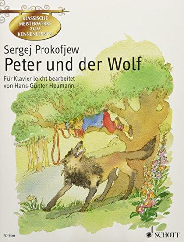 Peter und der Wolf: Eine musikalische Erzählung für Kinder leicht bearbeitet. op. 67. Klavier. (Klassische Meisterwerke zum Kennenlernen)