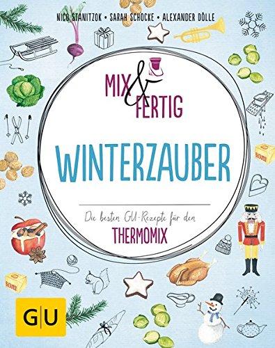 Mix & fertig Winterzauber: Die besten GU-Rezepte für den Thermomix (GU Themenkochbuch)