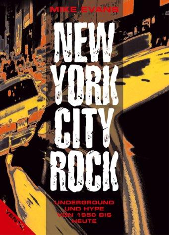 New York City Rock. Underground und Hype von 1950 bis heute