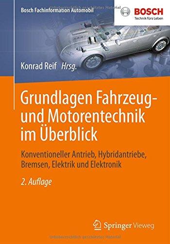 Grundlagen Fahrzeug- und Motorentechnik im Überblick: Konventioneller Antrieb, Hybridantriebe, Bremsen, Elektrik und Elektronik (Bosch Fachinformation Automobil)