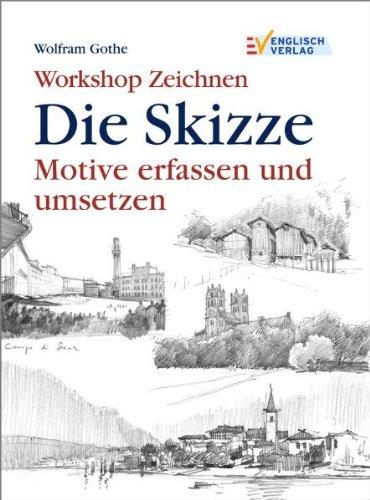 Workshop Zeichnen. Die Skizze. Motive erfassen und umsetzen