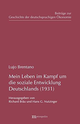 Mein Leben im Kampf um die soziale Entwicklung Deutschlands (1931) (Beiträge zur Geschichte der deutschsprachigen Ökonomie)