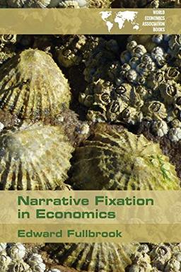 Narrative Fixation in Economics (Wea Books, Band 9)