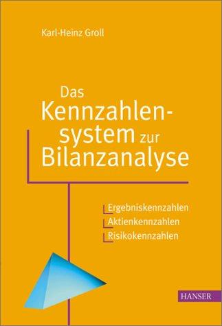 Das Kennzahlensystem zur Bilanzanalyse: Ergebniskennzahlen - Aktienkennzahlen - Risikokennzahlen