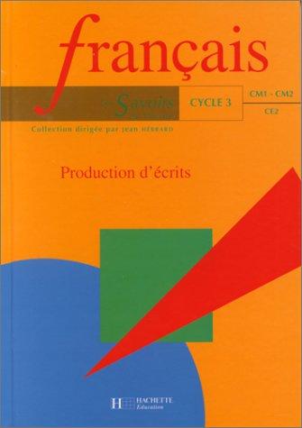 Français cycle 3, CE2-CM1-CM2 : production d'écrits