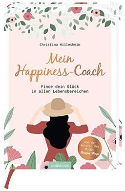 Mein Happiness-Coach: Finde dein Glück in allen Lebensbereichen