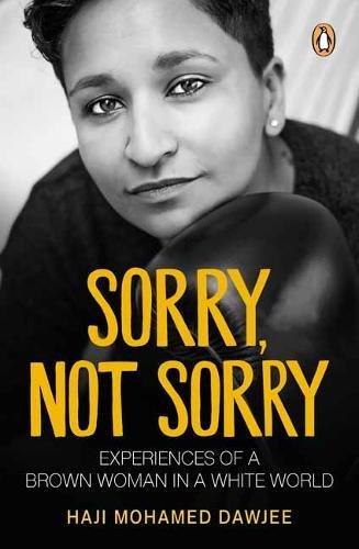 Sorry, Not Sorry: Experiences of a Brown Woman in a White South Africa