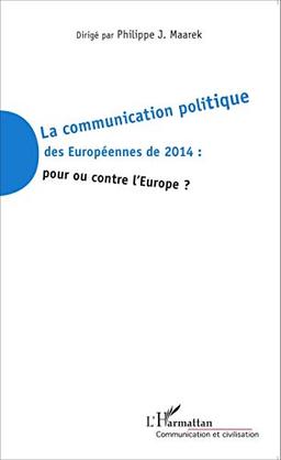 La communication politique des européennes de 2014 : pour ou contre l'Europe ?