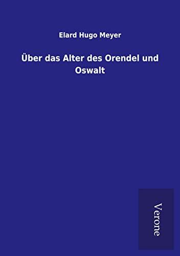 Über das Alter des Orendel und Oswalt