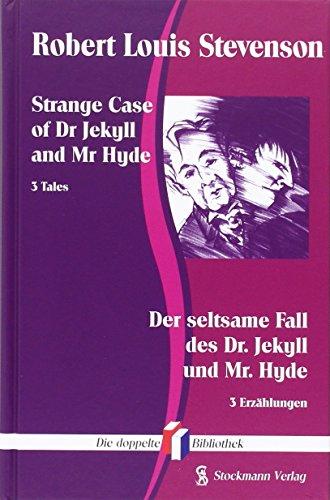 Strange Case of Dr. Jekyll and Mr. Hyde /Der seltsame Fall des Dr. Jekyll und Mr. Hyde. Markheim. The Body Snatcher /Der Leichenräuber: 3 Tales /3 Erzählungen (Die doppelte Bibliothek)