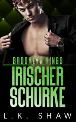 Brooklyn Kings: Irischer Schurke (Brooklyn Kings Mafia, Band 5)