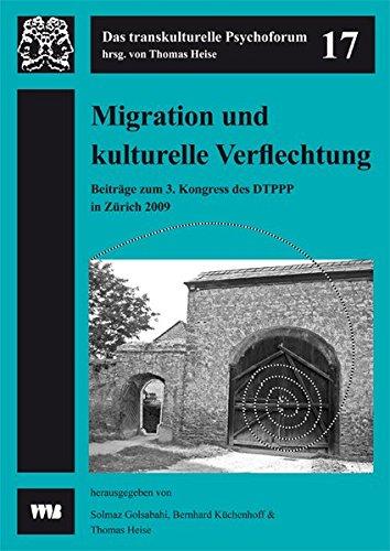 Migration und kulturelle Verflechtung: 3. Kongress des Dachverbands der transkulurellen Psychiatrie, Psychotherapie und Psychosomatik im ... Zürich 2009 (Das transkulturelle Psychoforum)