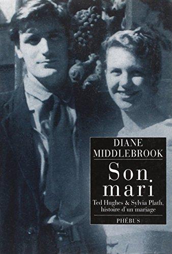 Son mari : Ted Hughes & Sylvia Plath, histoire d'un mariage