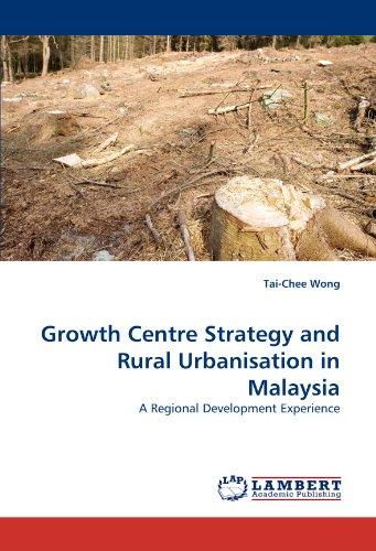 Growth Centre Strategy and Rural Urbanisation in Malaysia: A Regional Development Experience