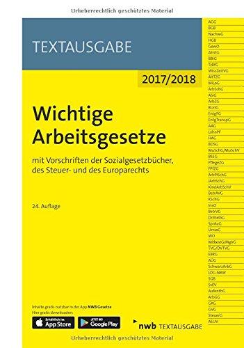 Wichtige Arbeitsgesetze: mit Vorschriften der Sozialgesetzbücher, des Steuer- und des Europarechts (NWB Textausgabe)