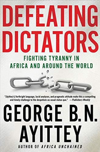 Defeating Dictators: Fighting Tyranny in Africa and Around the World