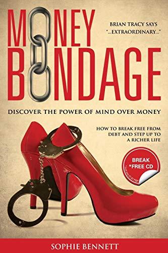 Money Bondage: Discover The Power Of Mind Over Money