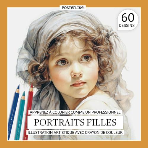 Apprenez à colorier comme un professionnel Portraits filles. Illustration artistique avec crayon de couleur: Perfectionnez vos Portraits de Filles au ... et Couleur dans les Portraits Réalistes)