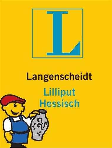 Langenscheidt Lilliput Hessisch: Hessisch-Hochdeutsch/Hochdeutsch-Hessisch (Langenscheidt Dialekt-Lilliputs)