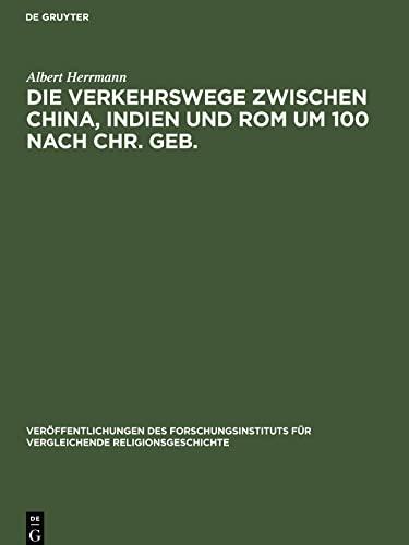 Die Verkehrswege zwischen China, Indien und Rom um 100 nach Chr. Geb.