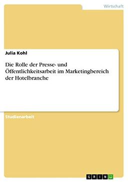 Die Rolle der Presse- und Öffentlichkeitsarbeit im Marketingbereich der Hotelbranche